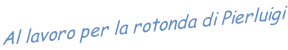 Al lavoro per la rotonda di Pierluigi