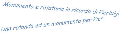Una rotonda ed un monumento per Pier