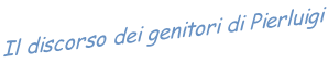 Il discorso dei genitori di Pierluigi